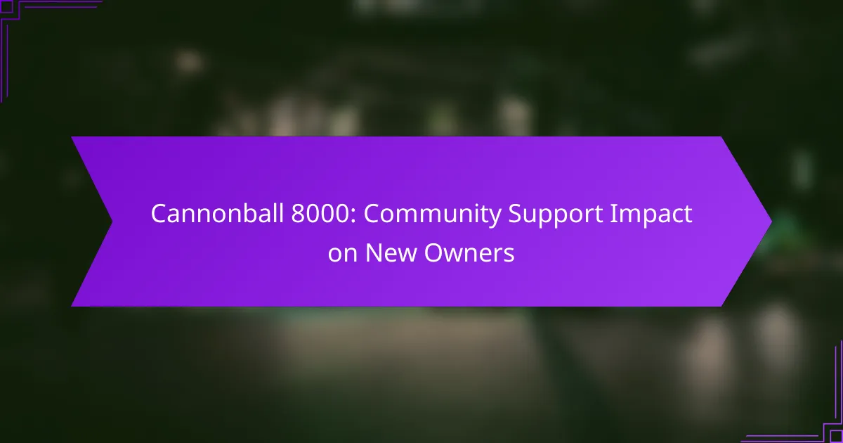 Cannonball 8000: Community Support Impact on New Owners