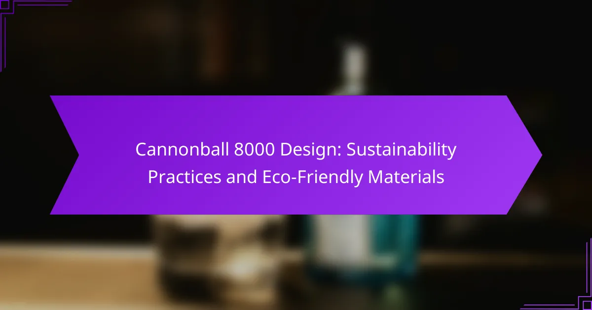Cannonball 8000 Design: Sustainability Practices and Eco-Friendly Materials