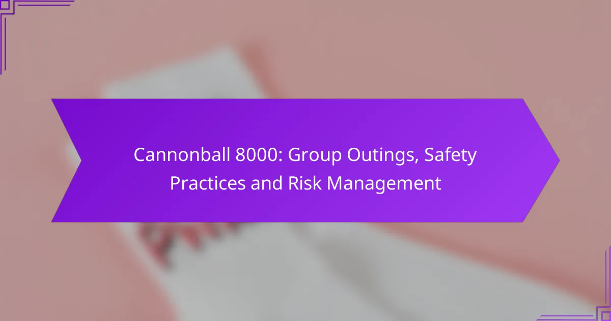 Cannonball 8000: Group Outings, Safety Practices and Risk Management