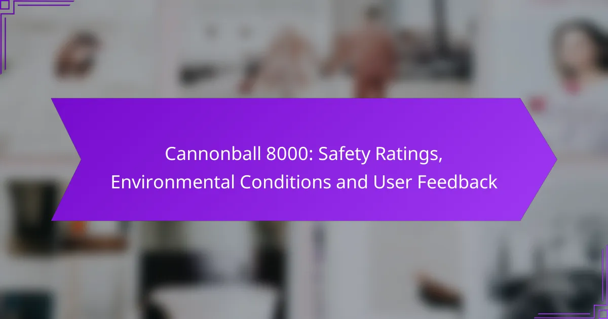 Cannonball 8000: Safety Ratings, Environmental Conditions and User Feedback