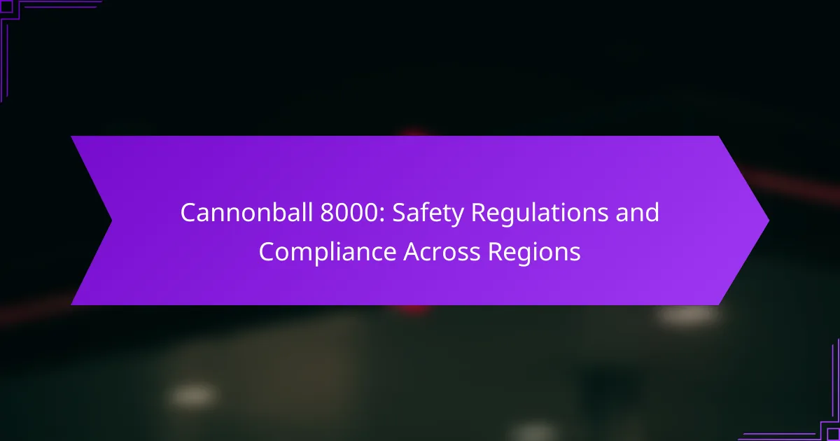 Cannonball 8000: Safety Regulations and Compliance Across Regions
