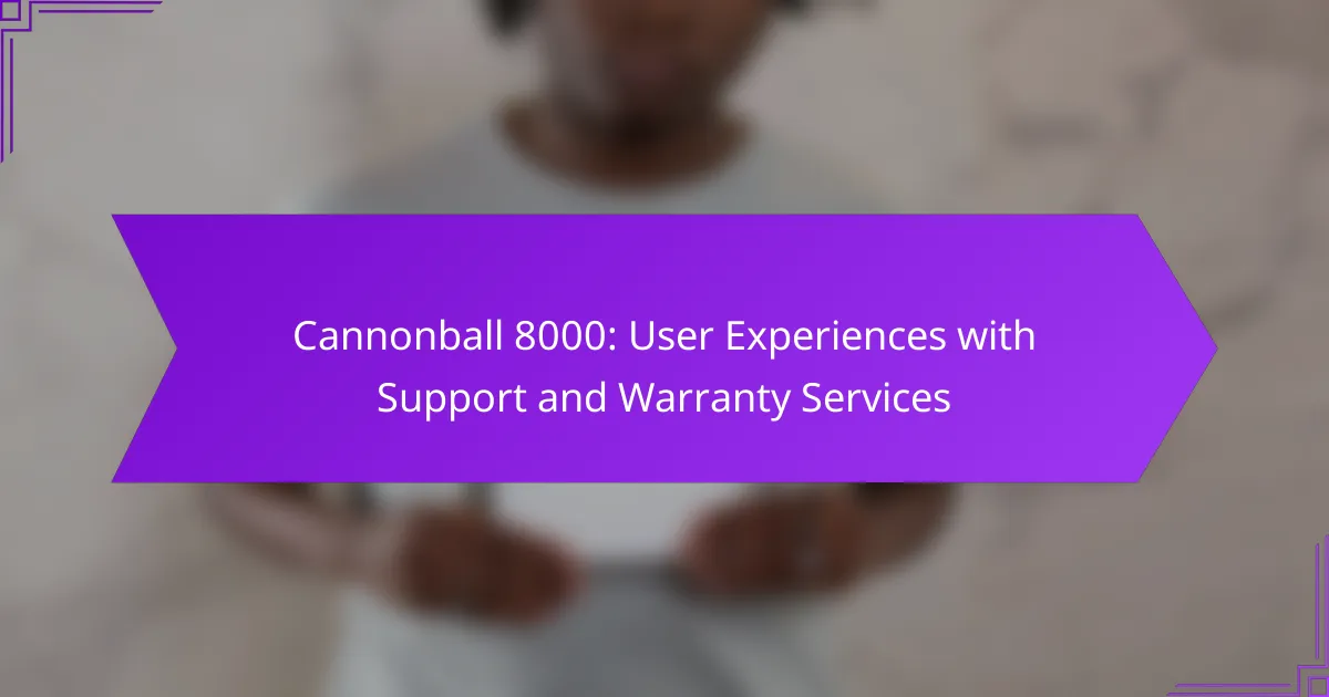 Cannonball 8000: User Experiences with Support and Warranty Services