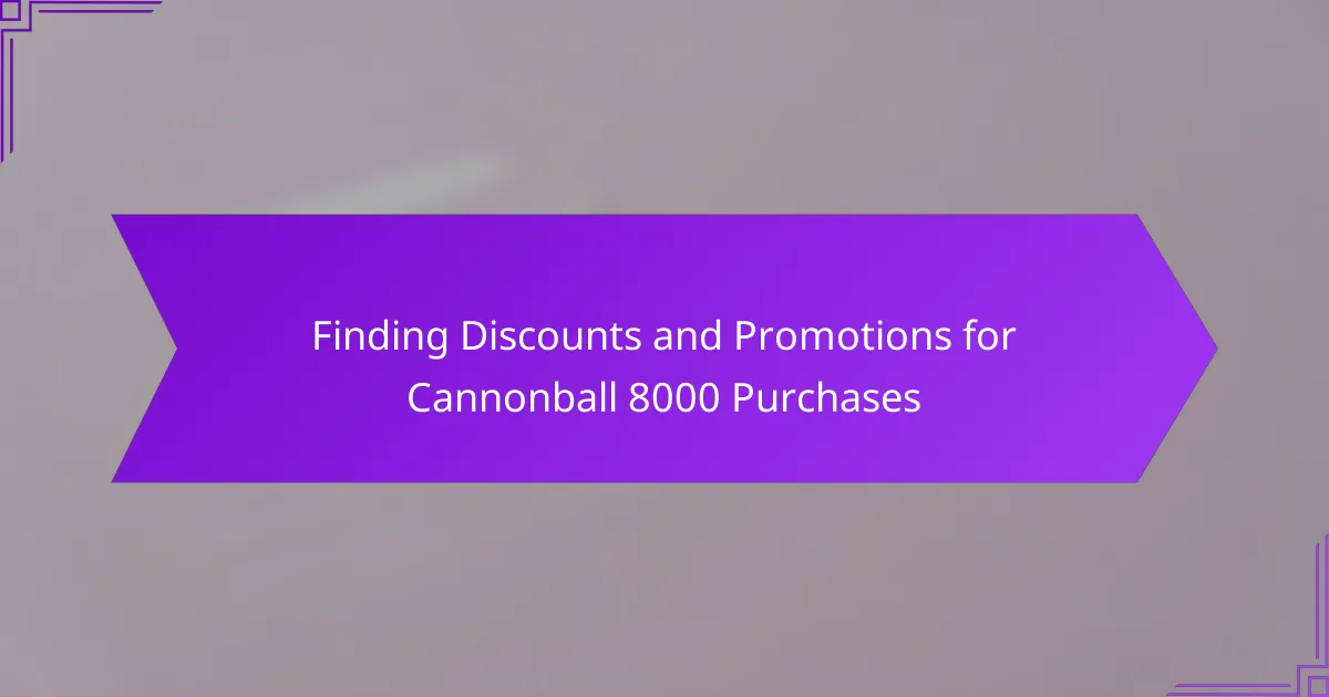 Finding Discounts and Promotions for Cannonball 8000 Purchases