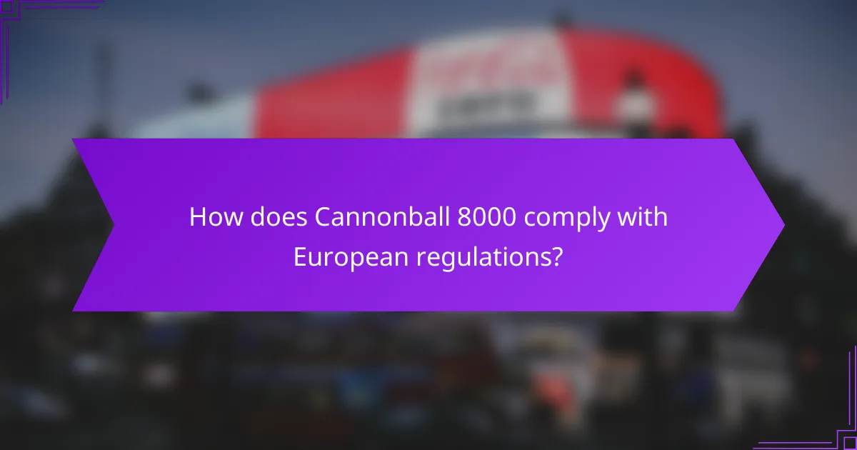 How does Cannonball 8000 comply with European regulations?