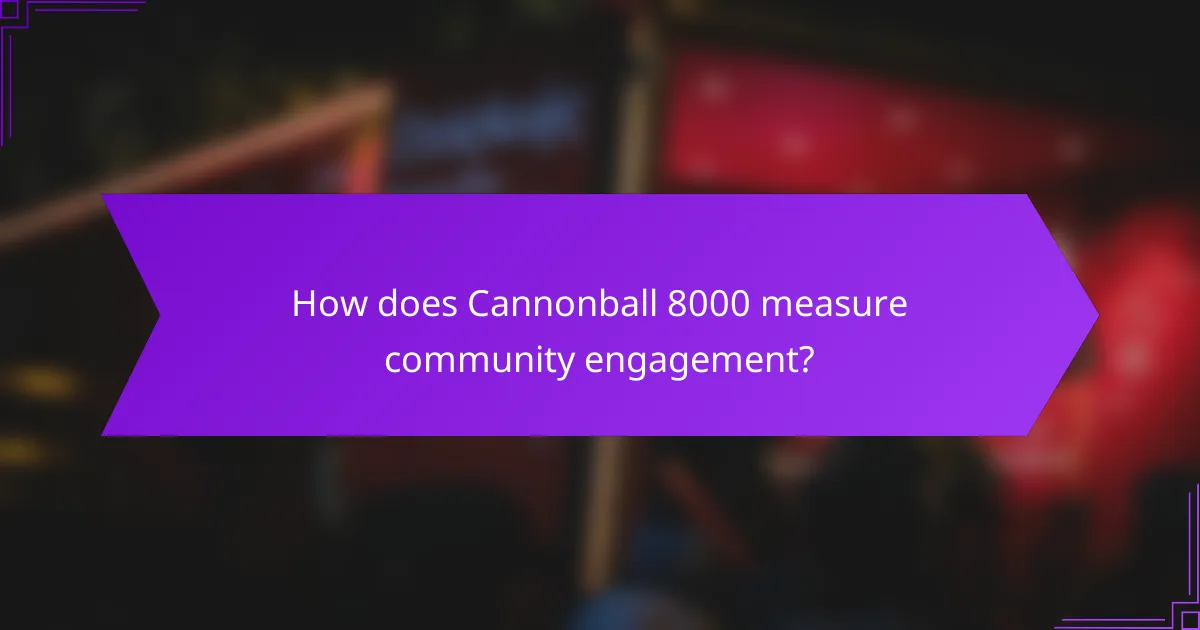 How does Cannonball 8000 measure community engagement?