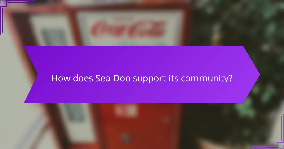 How does Sea-Doo support its community?