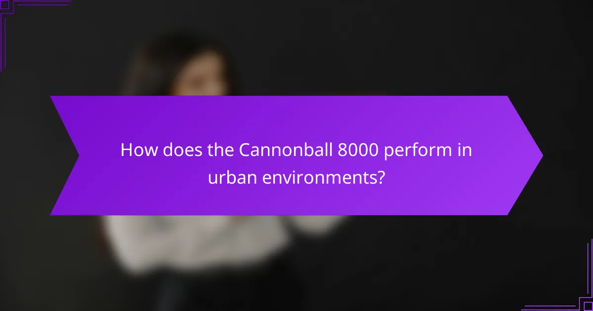 How does the Cannonball 8000 perform in urban environments?
