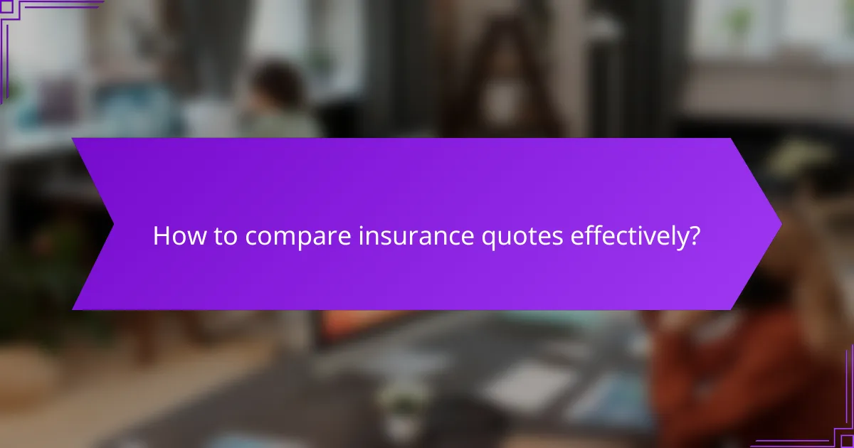 How to compare insurance quotes effectively?