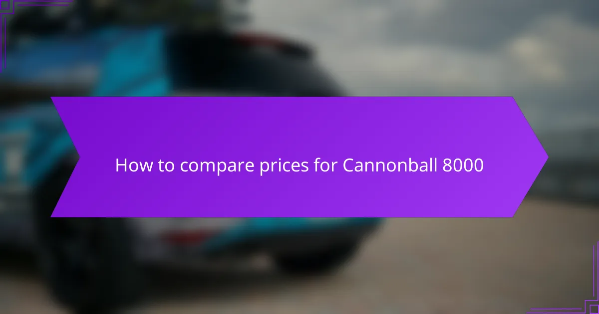 How to compare prices for Cannonball 8000