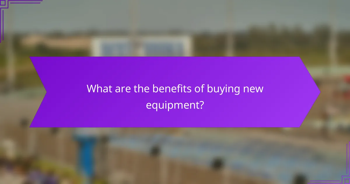What are the benefits of buying new equipment?