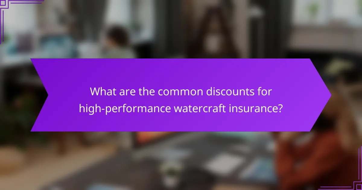 What are the common discounts for high-performance watercraft insurance?
