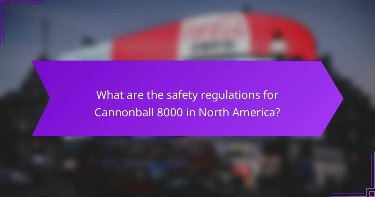 What are the safety regulations for Cannonball 8000 in North America?